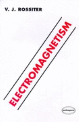 Electromagnetism by V.J. Rossiter