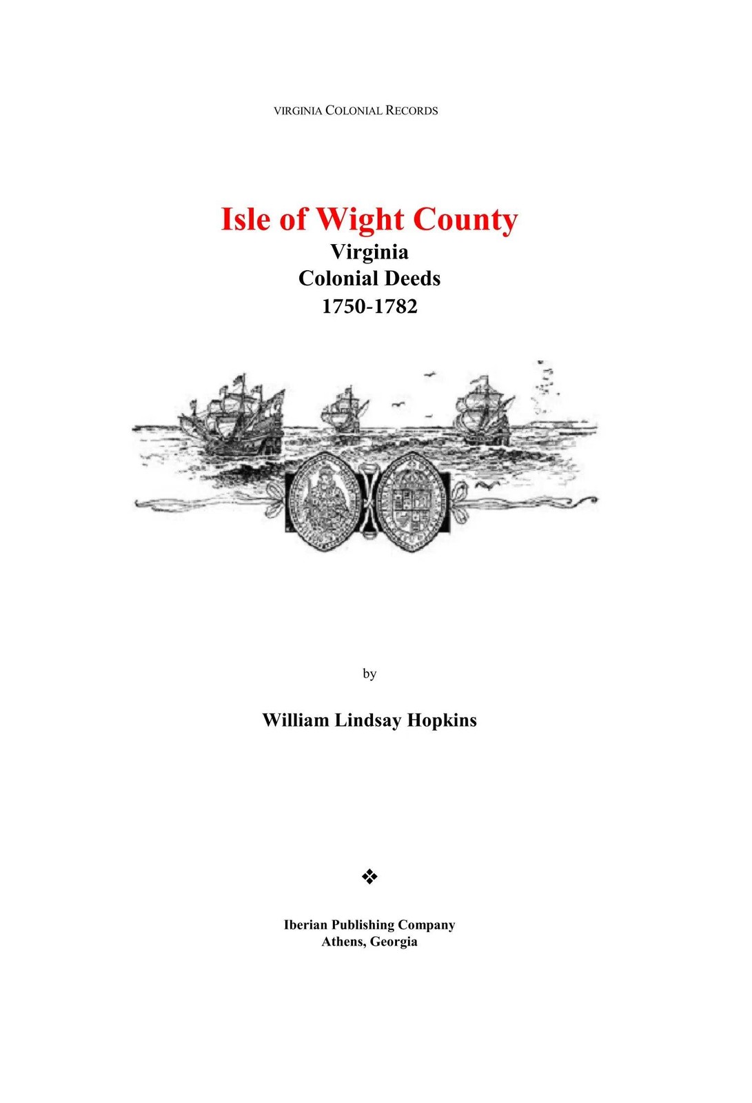 Isle of Wight County, Virginia Deeds, 1750-1782 Genealogy Reference Book