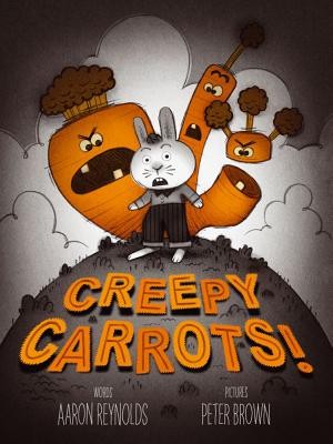 Creepy Carrots! by Reynolds, Aaron