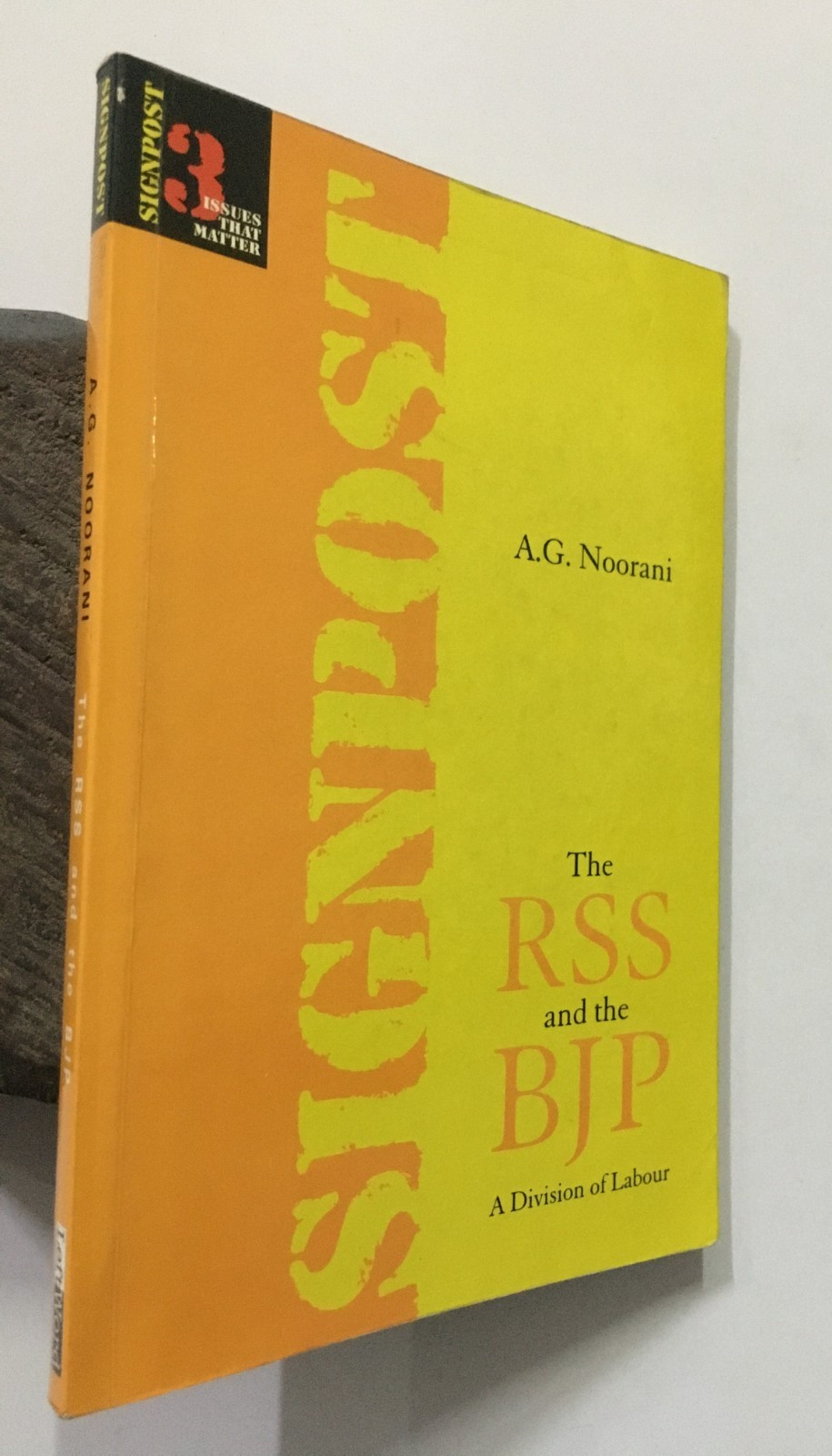 Noorani, A. G: The RSS And The BJP. A Division Of Labour. 2000. 112p.