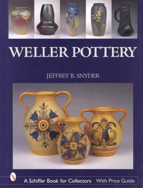 Weller Art Pottery 1895-1945 Collector ID Guide incl Vases, Jardineres, More