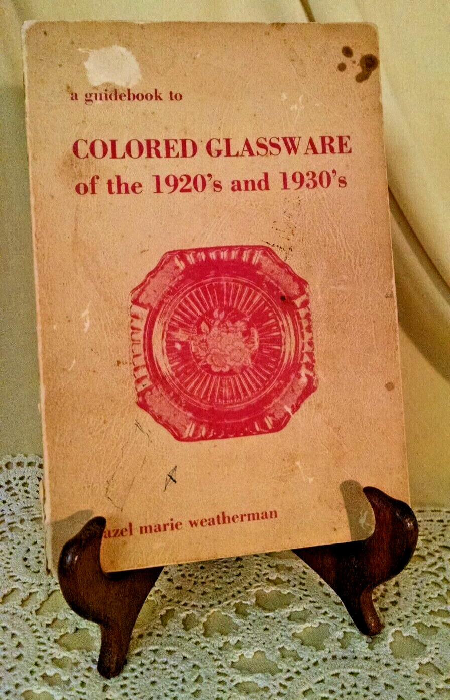GUIDEBOOK TO COLORED GLASSWARE 1920'S 1930'S HAZEL WEATHERMAN SIGNED 2ND 1969.