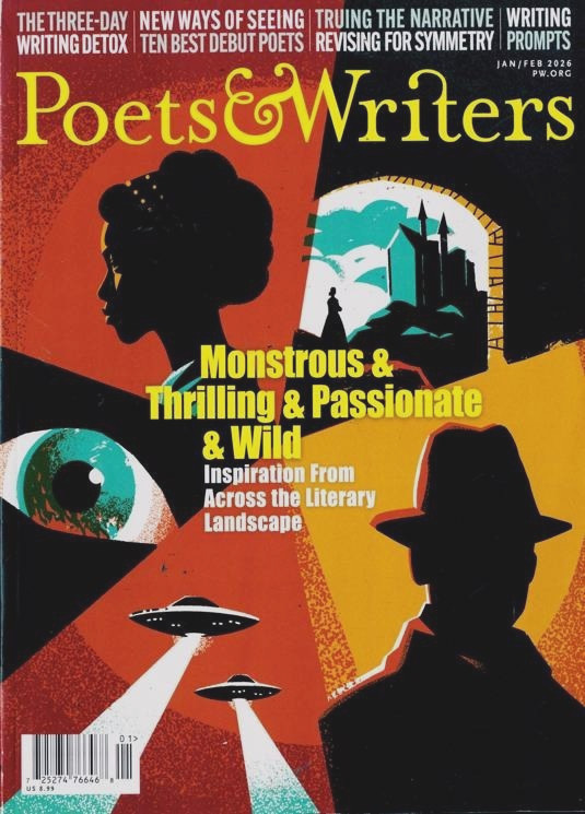 POETS & WRITERS MAGAZINE JAN/FEB 2026, MONSTROUS & THRILLING & PASSIONATE & WILD