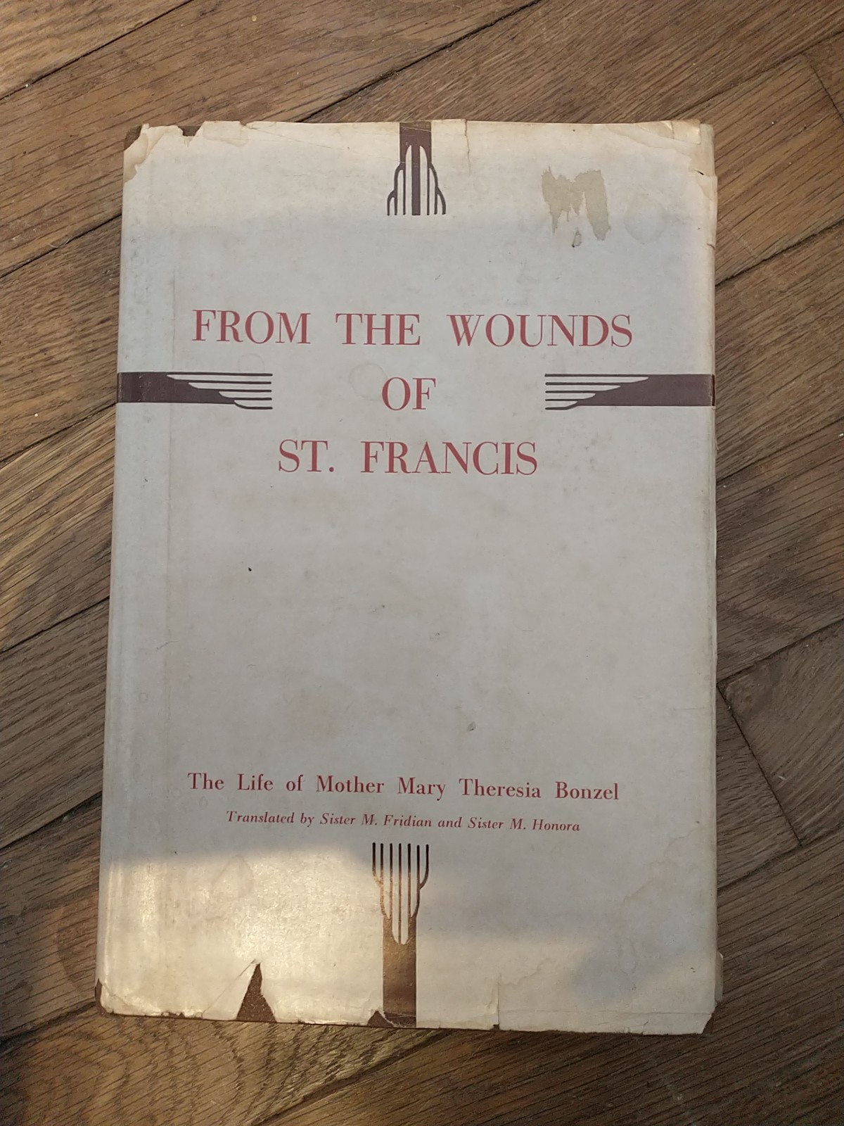 From the Wounds of St. Francis; The Life of Mother Mary Theresia Bonzel HC 1955