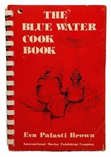 The Blue Water Cook Book by Eva Palasti Brown 1976 Vintage Yacht Cooking Guide