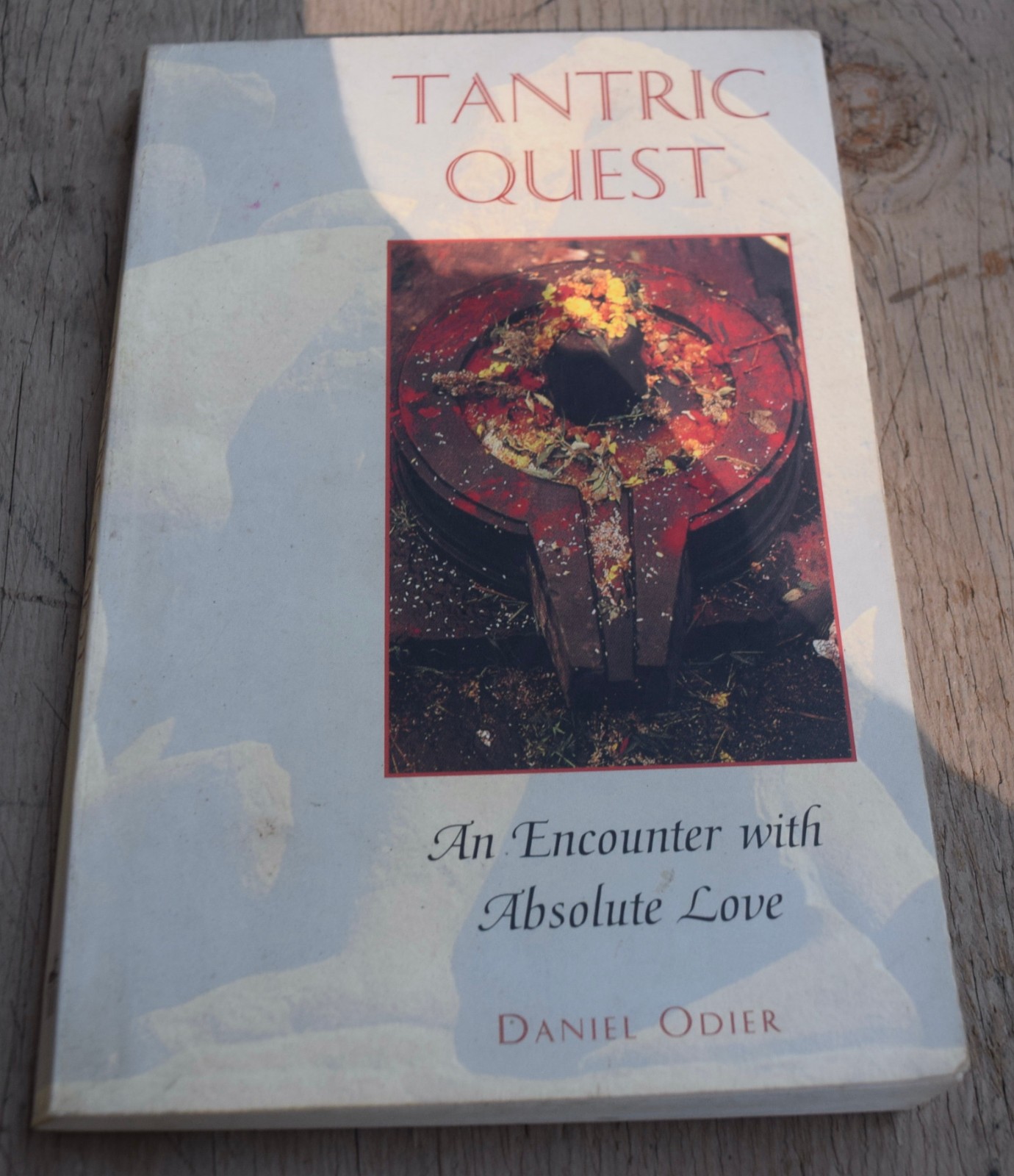 Tantric Quest: An Encounter with Absolute Love by Odier, Daniel