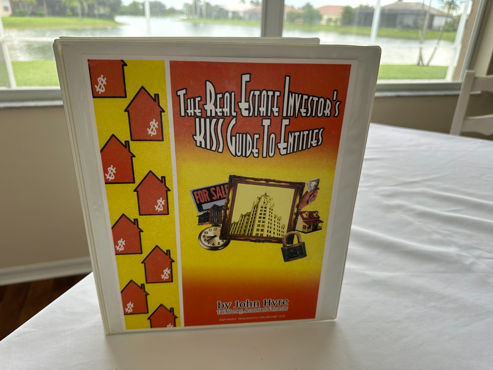THE REAL ESTATE INVESTOR'S KISS GUIDE TO ENTITIES BY TAX ATTORNEY JOHN HYRE