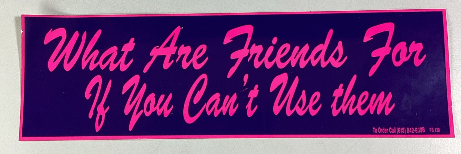 What Are Friends For If You Can’t Use Them Bumper Sticker 1980s NOS Planet Earth