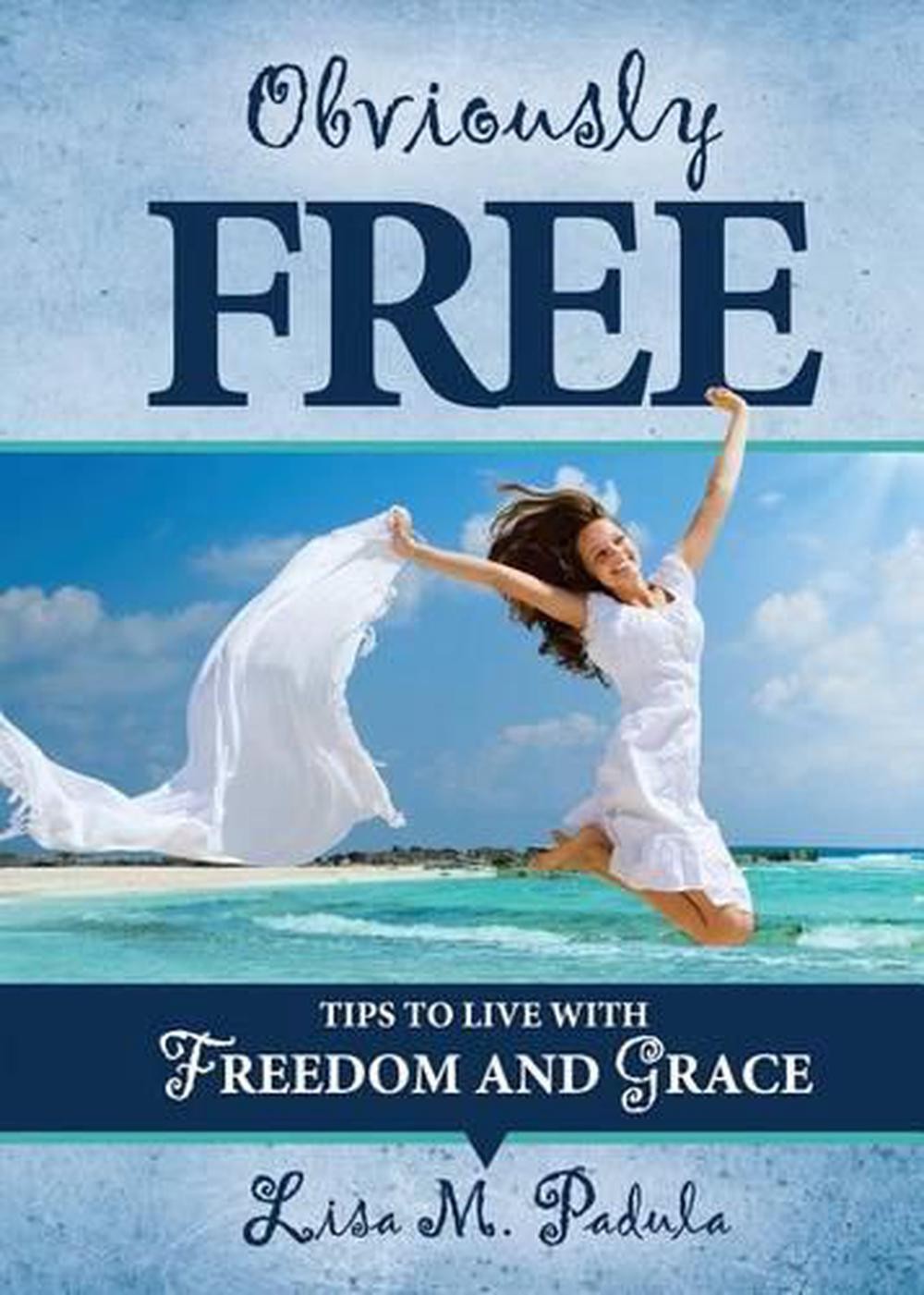Obviously Free: Tips to Live With Freedom and Grace by Lisa M. Padula (English) 