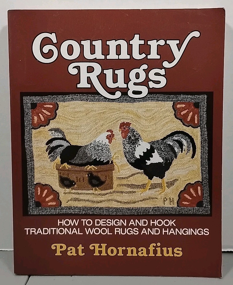 Country Rugs : Design & Hook Traditional Wool Rugs by Pat Hornafius - 1st Ed PB