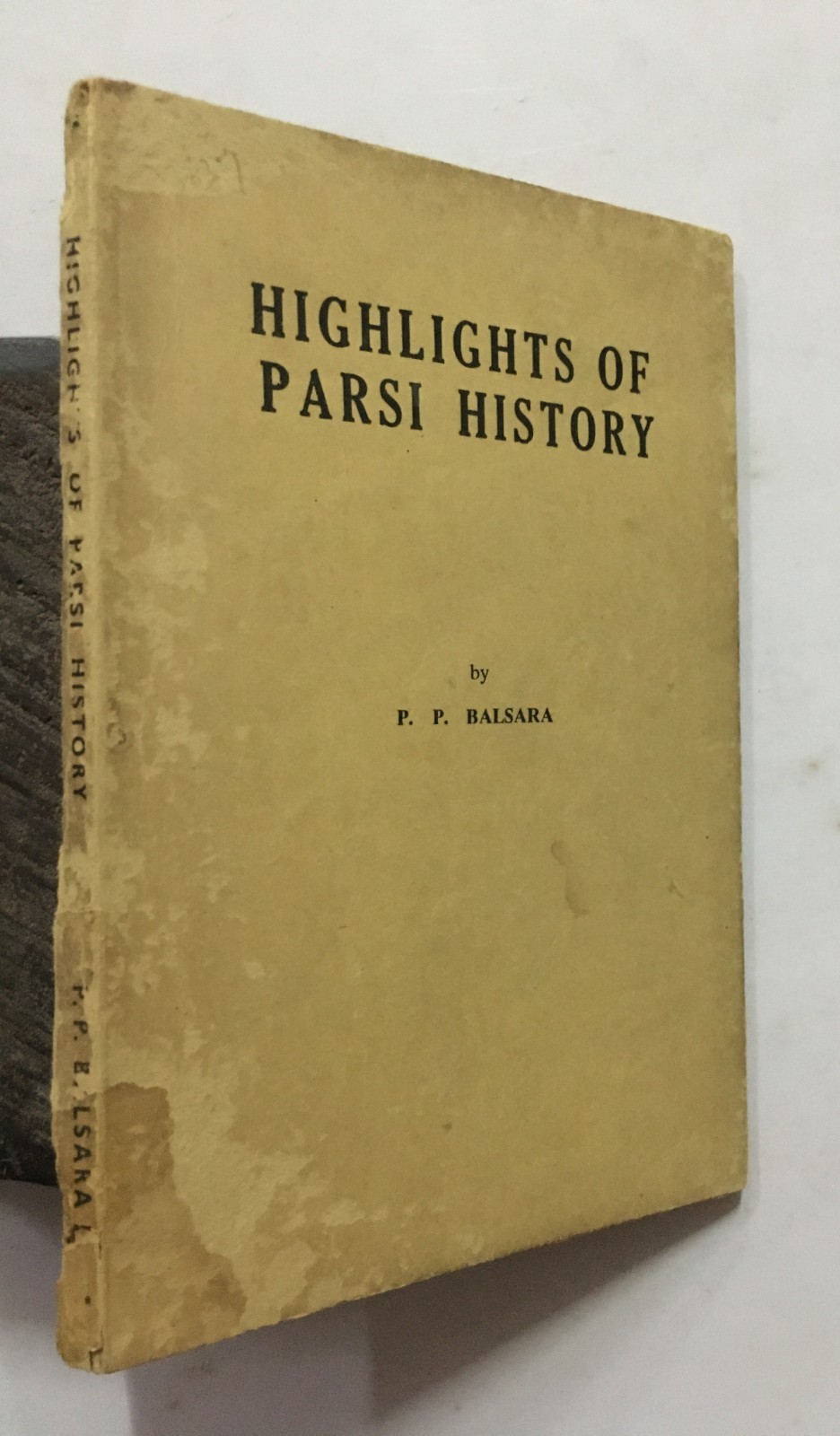 Balsara, P.P: Highlights Of Parsi History. 1969. Bombay. 97p.