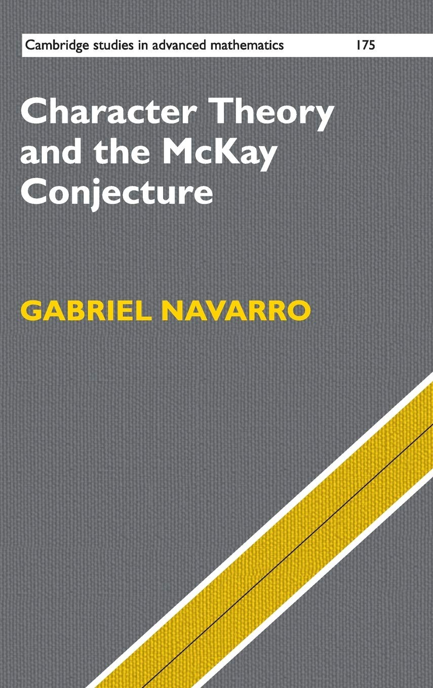 Character Theory and the McKay Conjecture (Cambridge Studies in Advanced Mat...