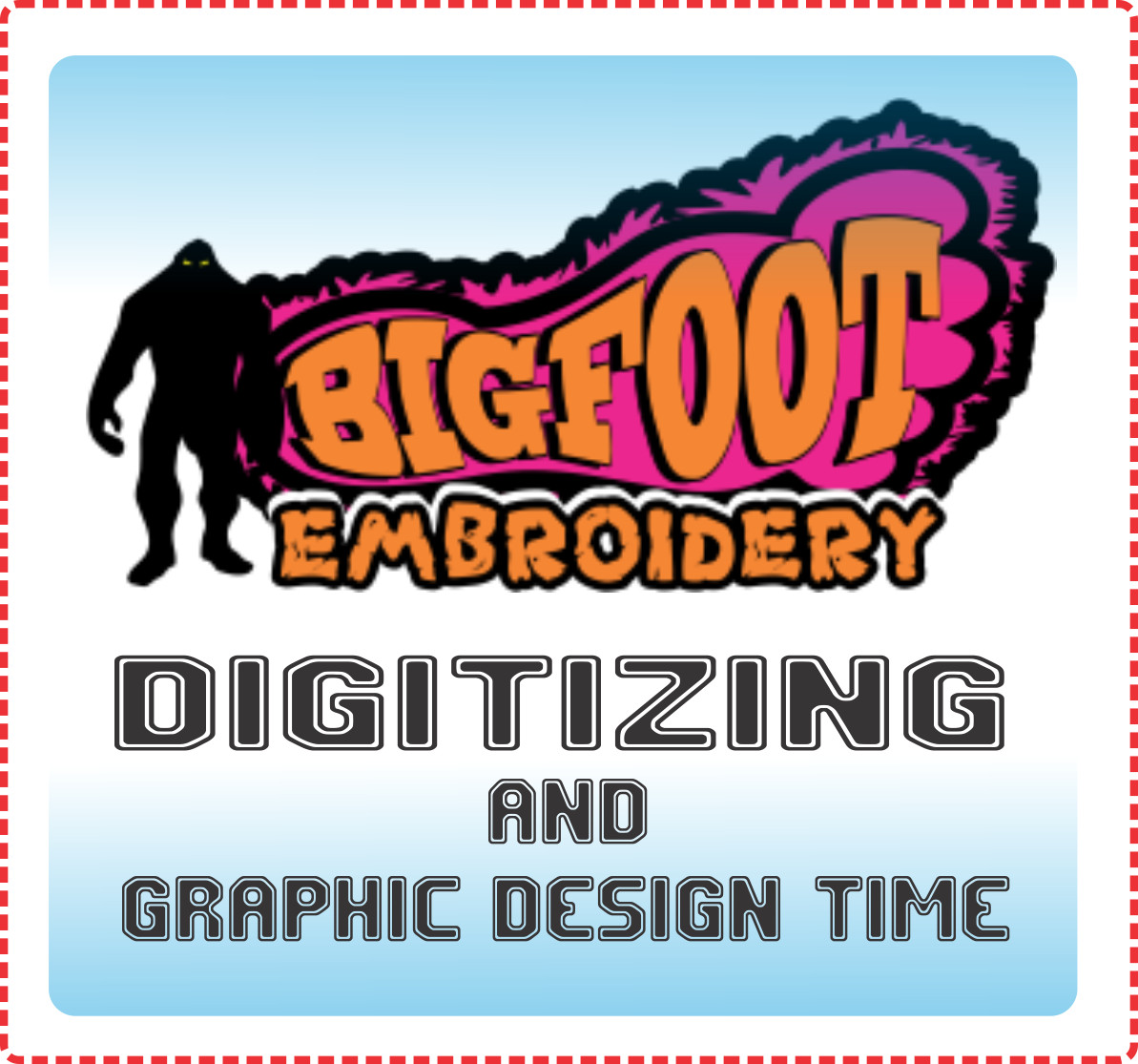 Bigfoot Embroidery - Extra Ink Digitizing or Graphic Design time