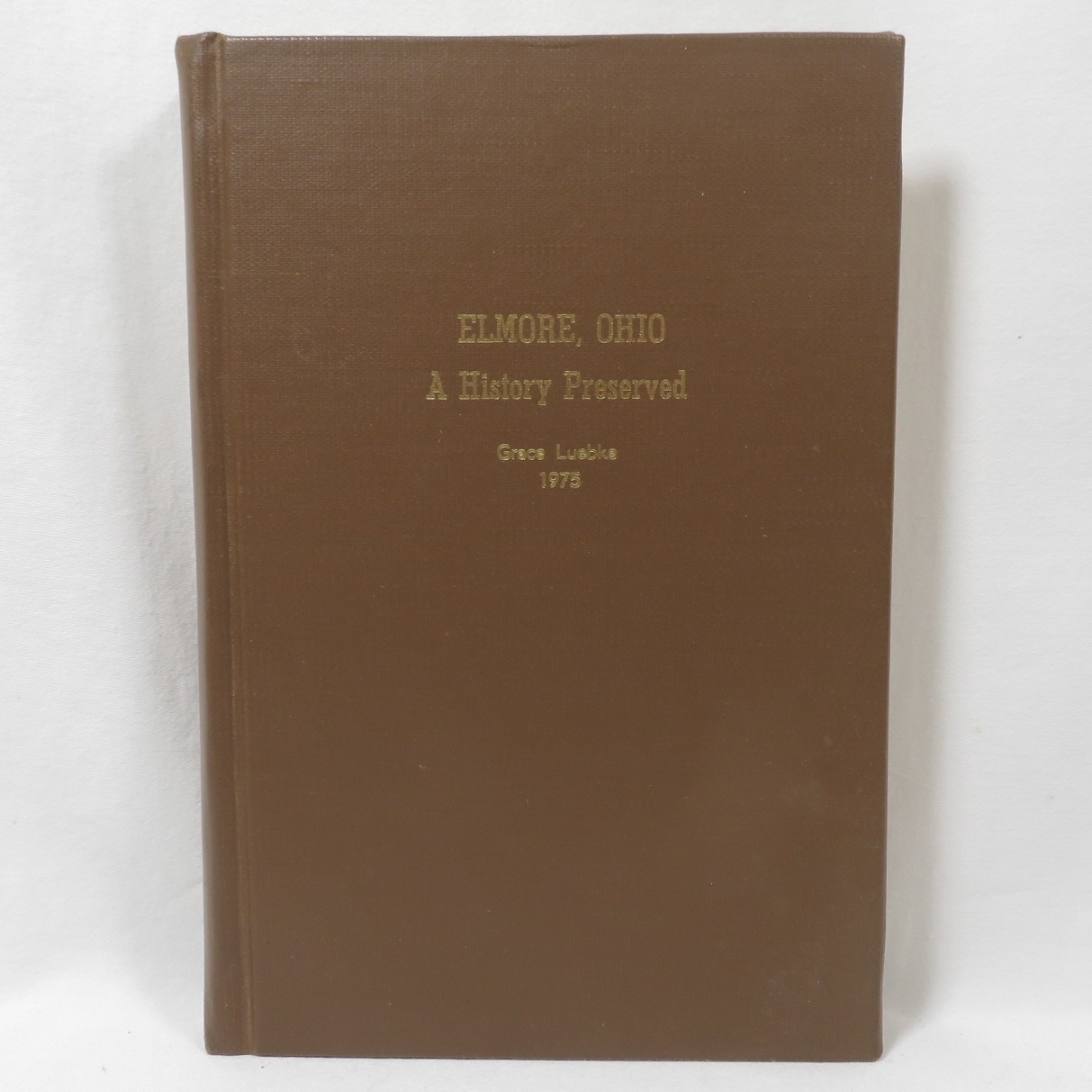 Elmore Ohio A History Preserved Grace Luebke 1975 Book Signed