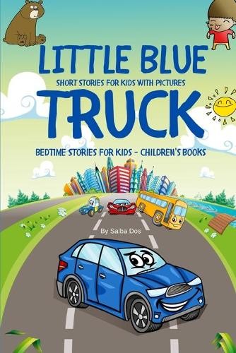 Salba Dos Little Blue Truck - Short Stories For Kids With Pictures (Paperback)