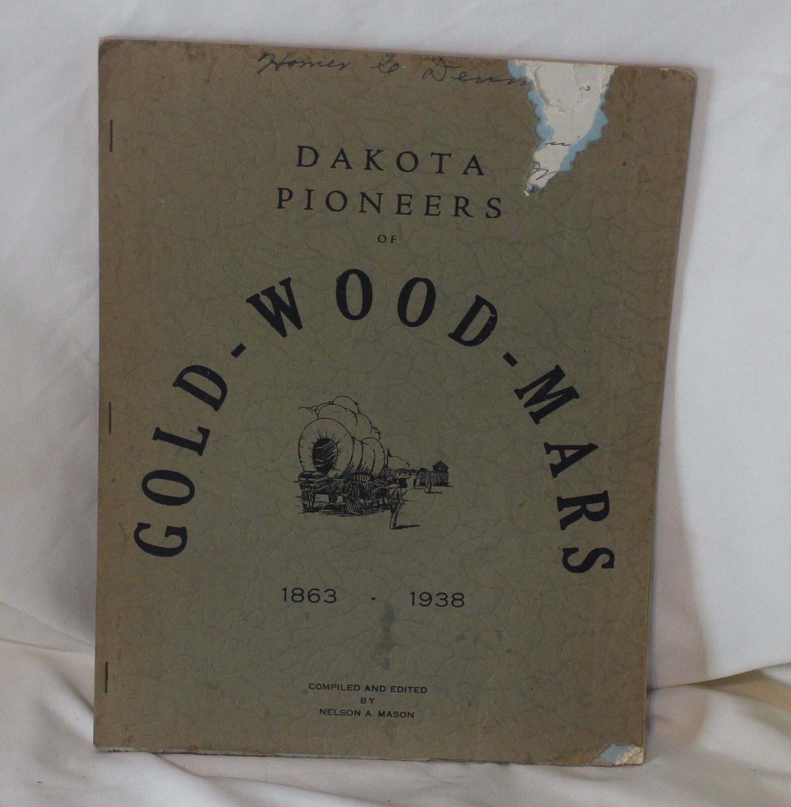 Dakota Pioneers of Gold Wood Mars 1863-1938 Nelson A Mason PB History Genealogy