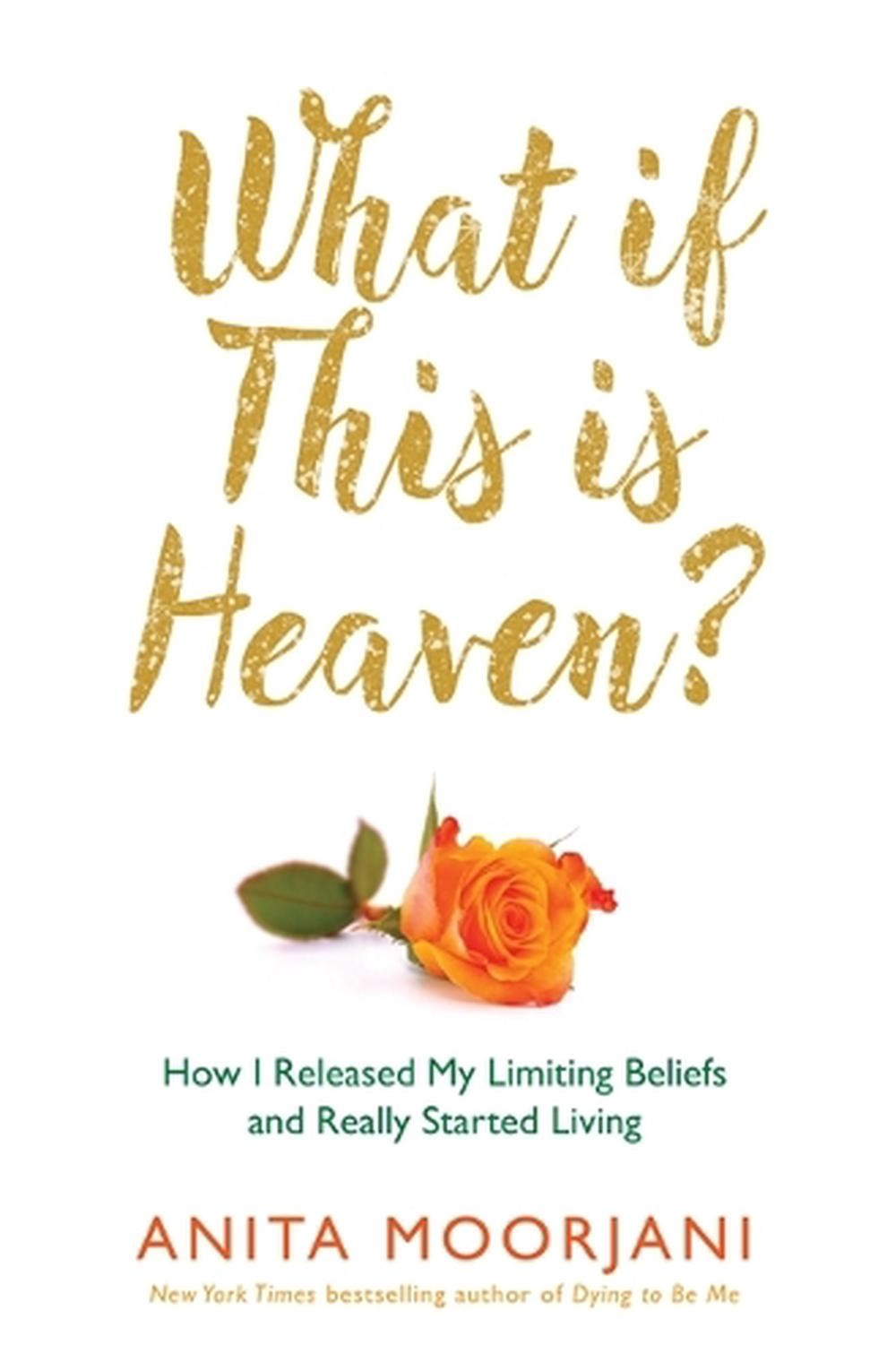 What If This Is Heaven?: How I Released My Limiting Beliefs and Really Started L