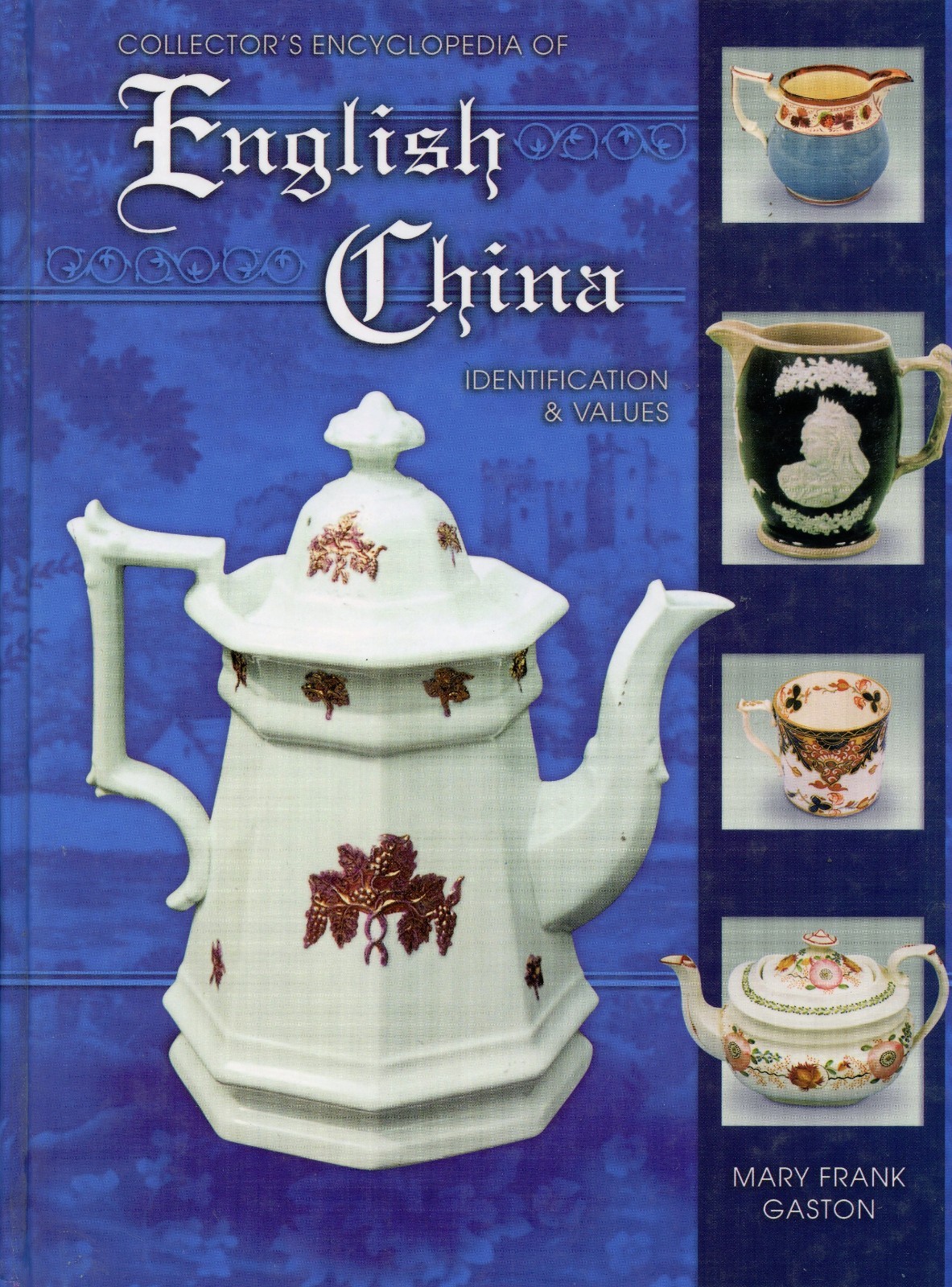 Antique English China - Types Makers Marks Dates / Illustrated Book + Values