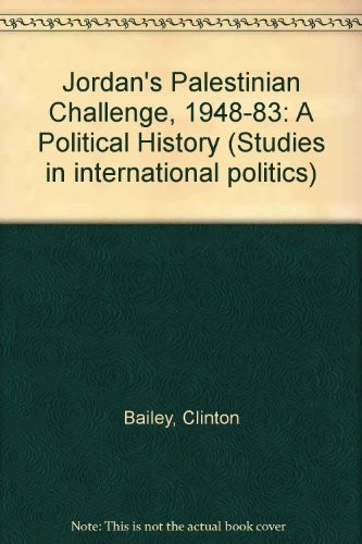JORDAN'S PALESTINIAN CHALLENGE, 1948-1983: A POLITICAL By Clinton Bailey *Mint*