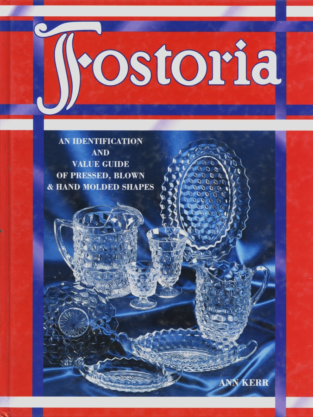 Fostoria Glass Pressed Blown Molded - Patterns Forms Values / Illustrated Book