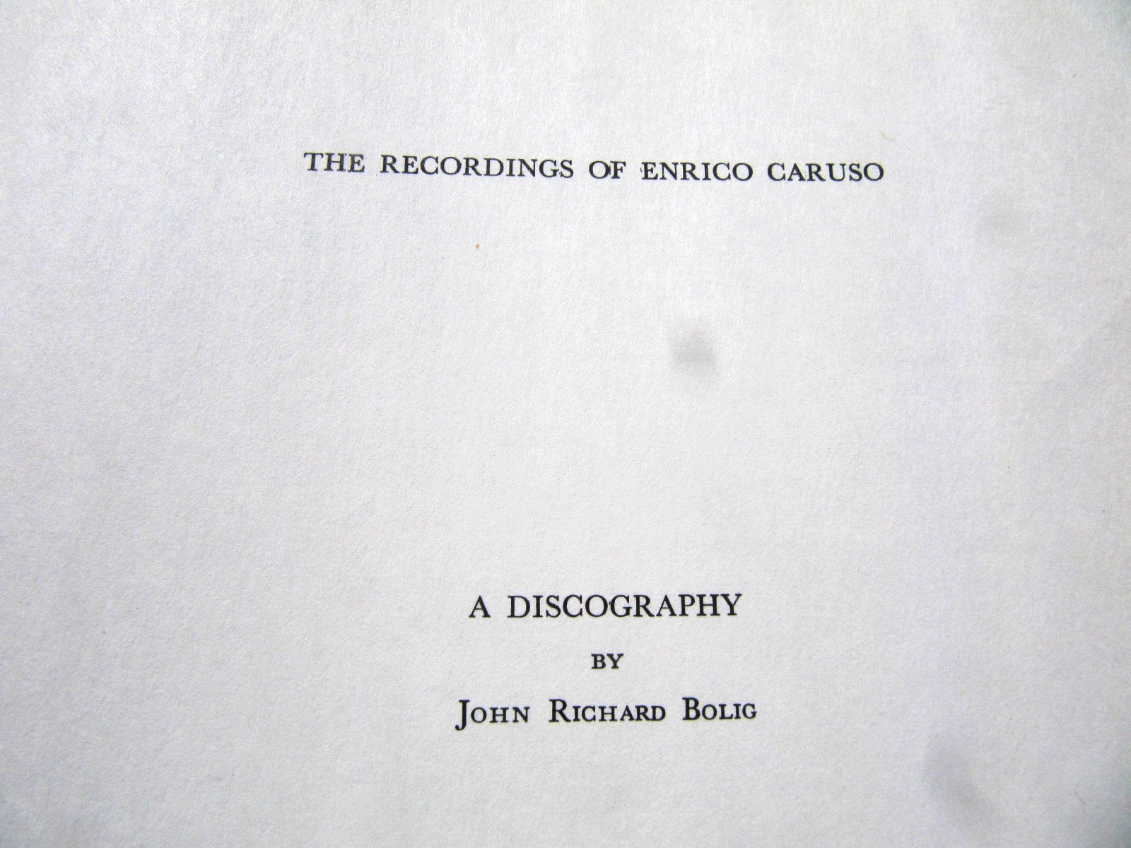 JOHN R. BOLIG Recordings of ENRICO CARUSO Eldridge Johnson Museum Discography