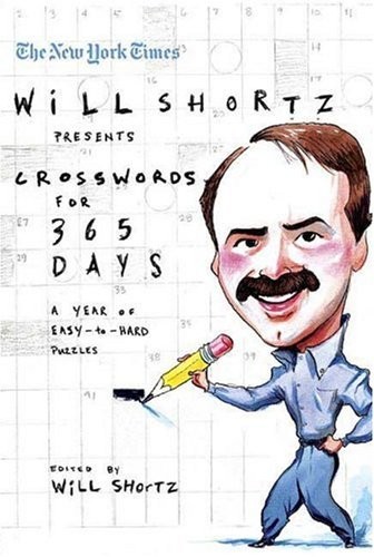 Will Shortz Presents Crosswords for 365 Days: A Year of Easy-to-Hard Puzzles (Ne