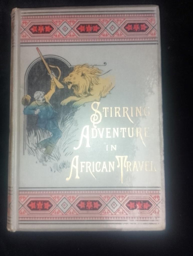 Stirring Adventure in African Travel: Explorers Hunting Wrecks Captives War 1892