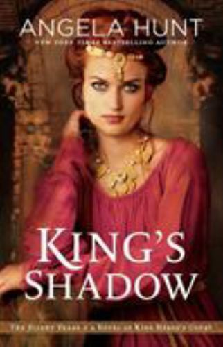 King's Shadow: A Novel of King Herod's Court by Hunt, Angela