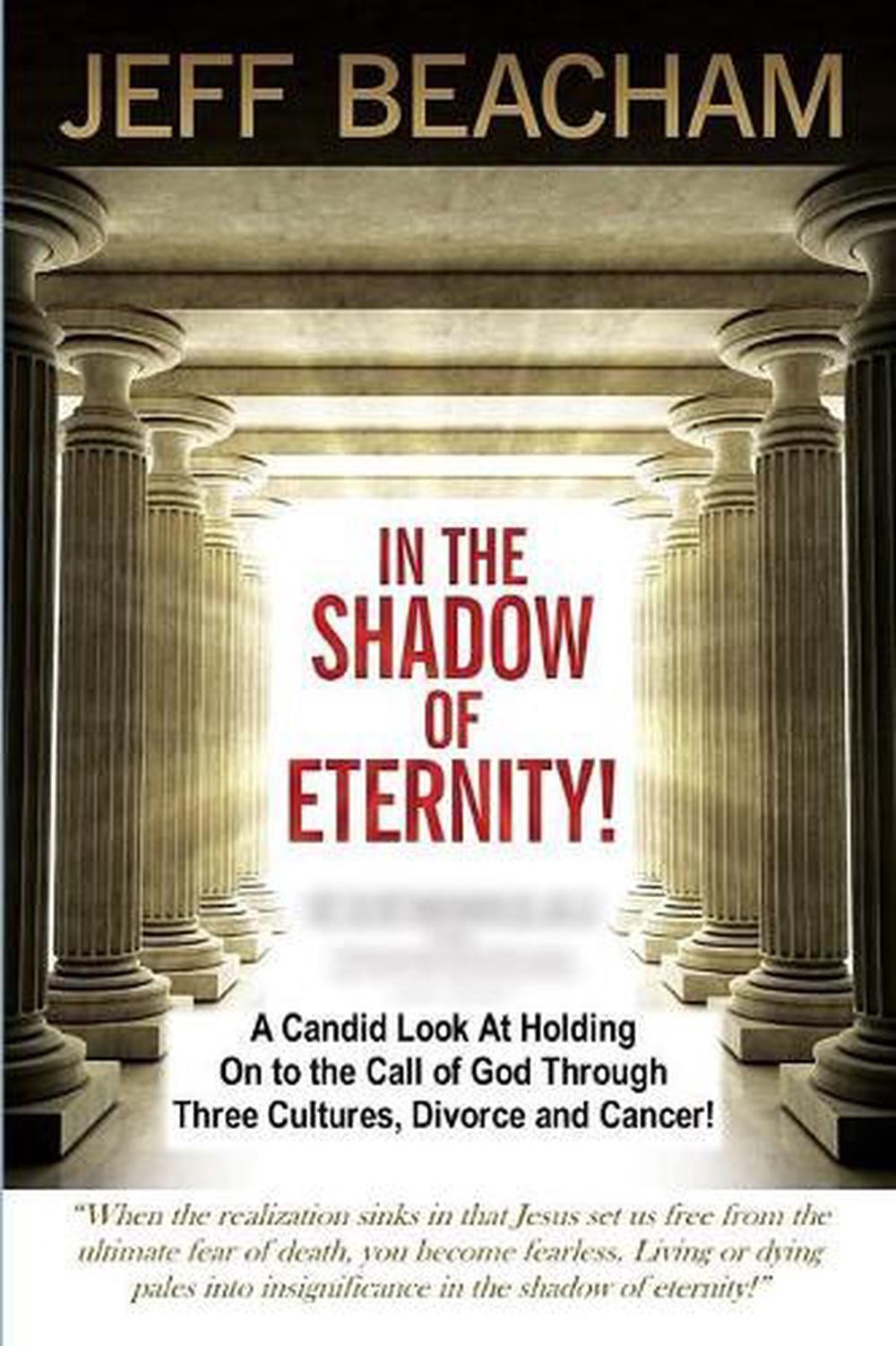 In the Shadow of Eternity: A Candid Look at Holding on to the Call of God throug