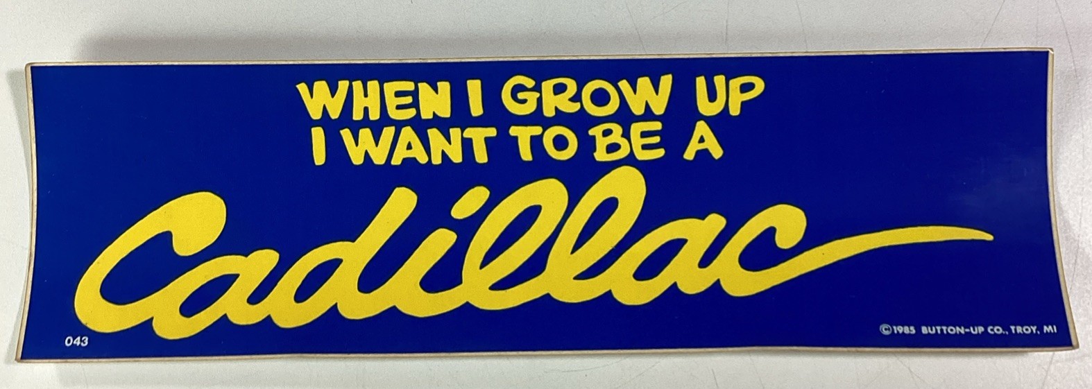 When I Grow Up I Want To Be A Cadillac Bumper Sticker 1985 NOS Troy MI Radwood