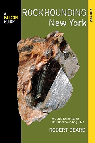 ROCKHOUNDING NEW YORK: A GUIDE TO THE STATE'S BEST By Robert Beard **Excellent**