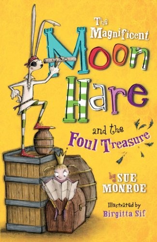 The Magnificent Moon Hare And The Foul Tr... by Monroe, Sue Paperback / softback