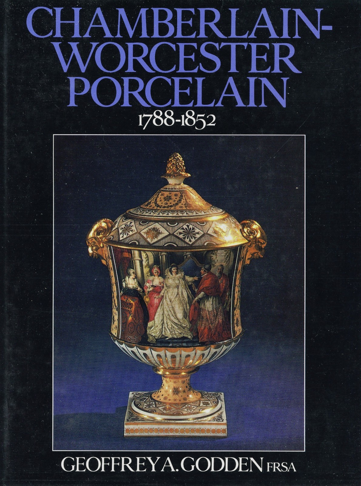 Chamberlain-Worcester Porcelain 1788-1852 - Patterns Artists Etc. / Scarce Book