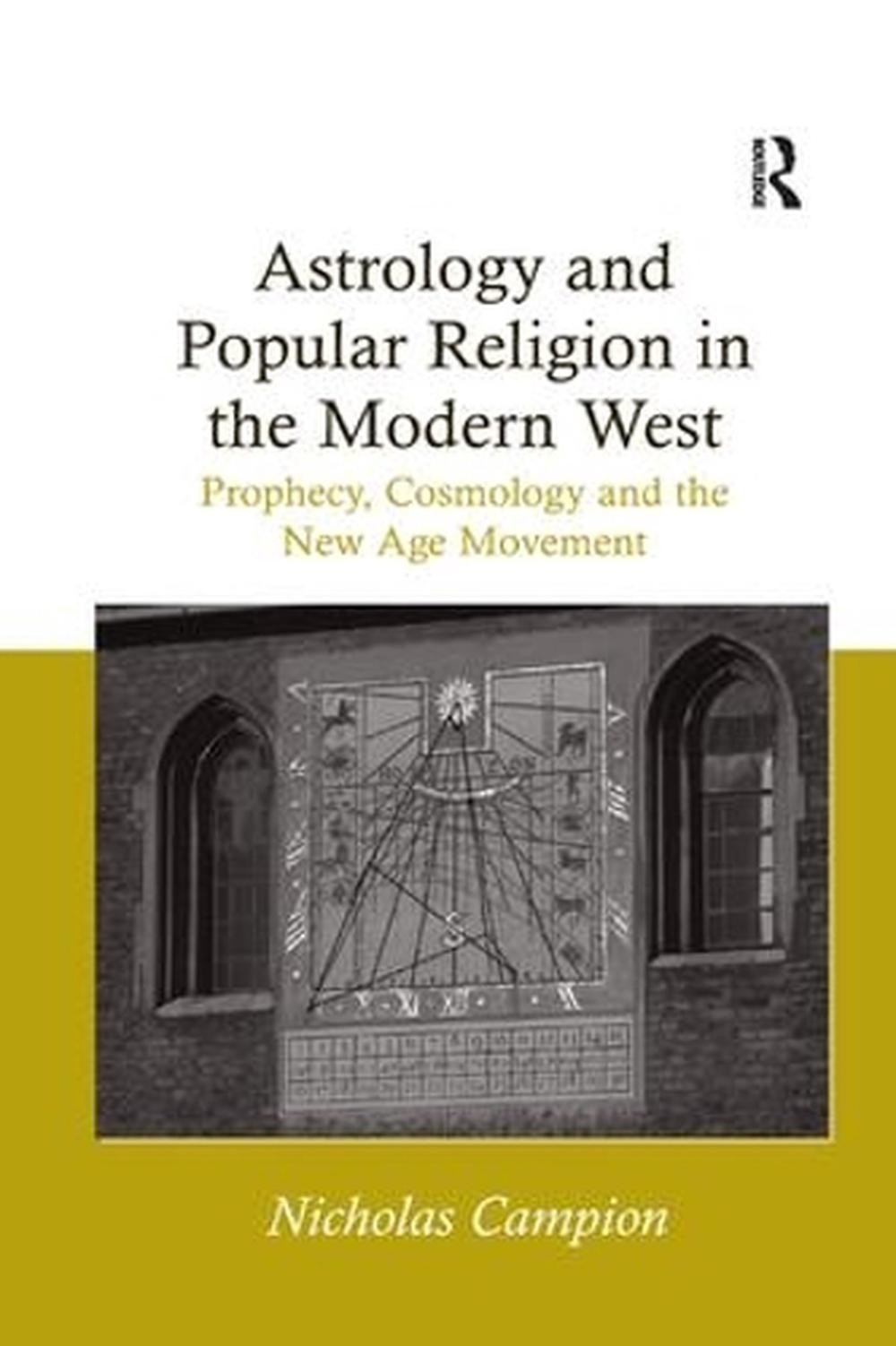 Astrology and Popular Religion in the Modern West: Prophecy, Cosmology and the N