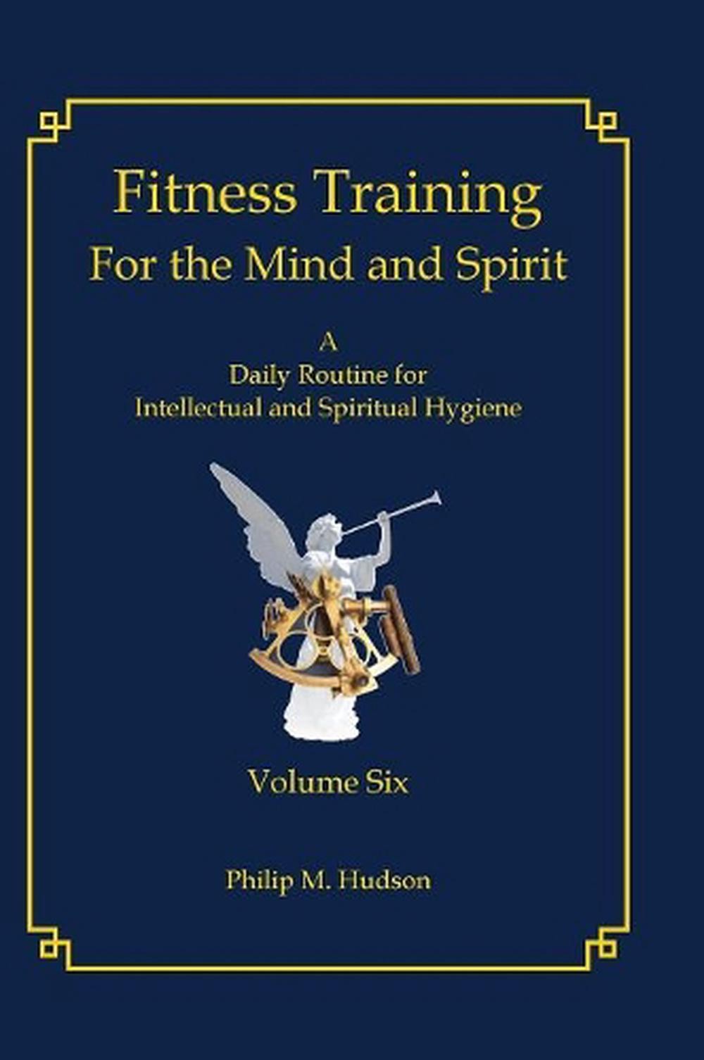 Fitness Training For The Mind and Spirit: A Daily Routine For Intellectual and S