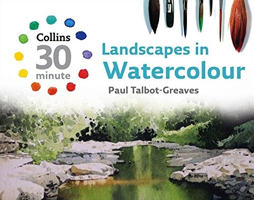 LANDSCAPES IN WATERCOLOUR (COLLINS 30-MINUTE PAINTING By Paul Talbot-greaves VG+