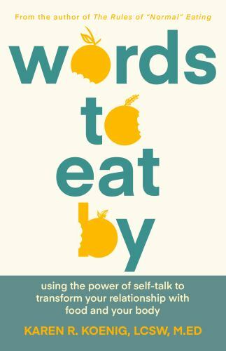 Words to Eat By: Using the Power of Self-talk to Transform Your Relationship wit