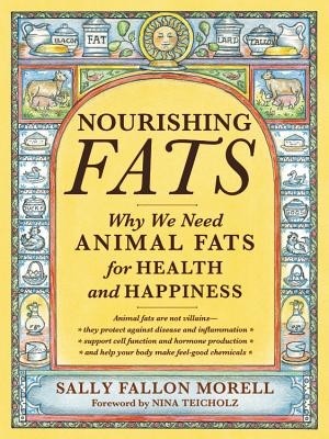Nourishing Fats Why We Need Animal Fats Sally Fallon Morell Paperback