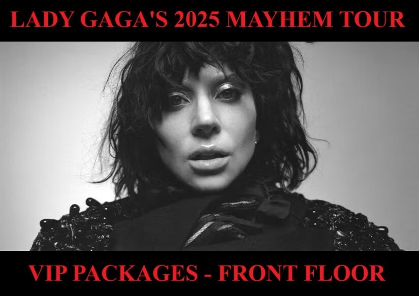 2 LADY GAGA VIP FRONT FLOOR HOSPITALITY PACKAGES - NEW YORK, SAN FRAN, LA