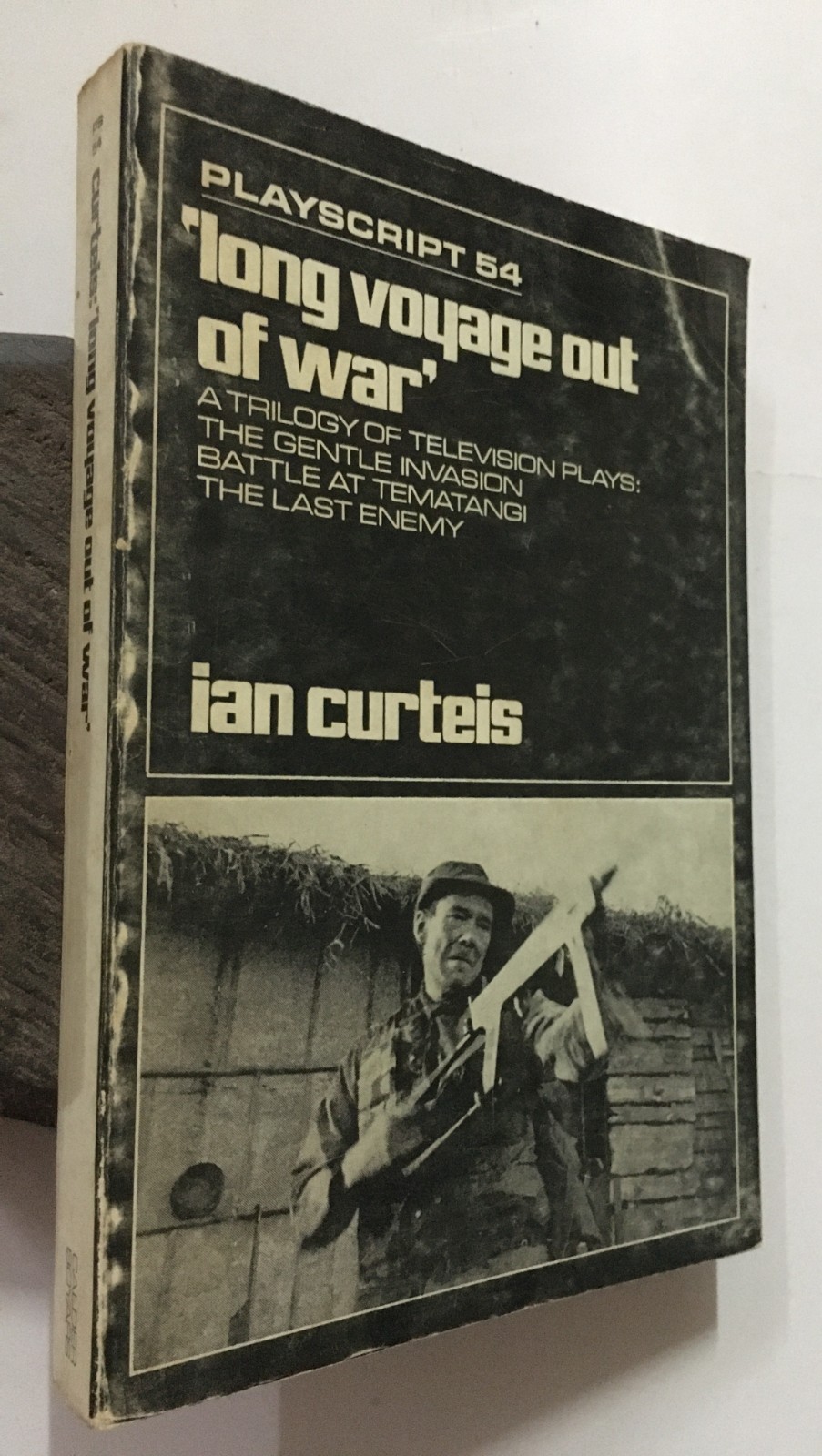 Curteis, Ian: Long Voyage Out Of War. Trilogy Of Television Plays. Playscript 5