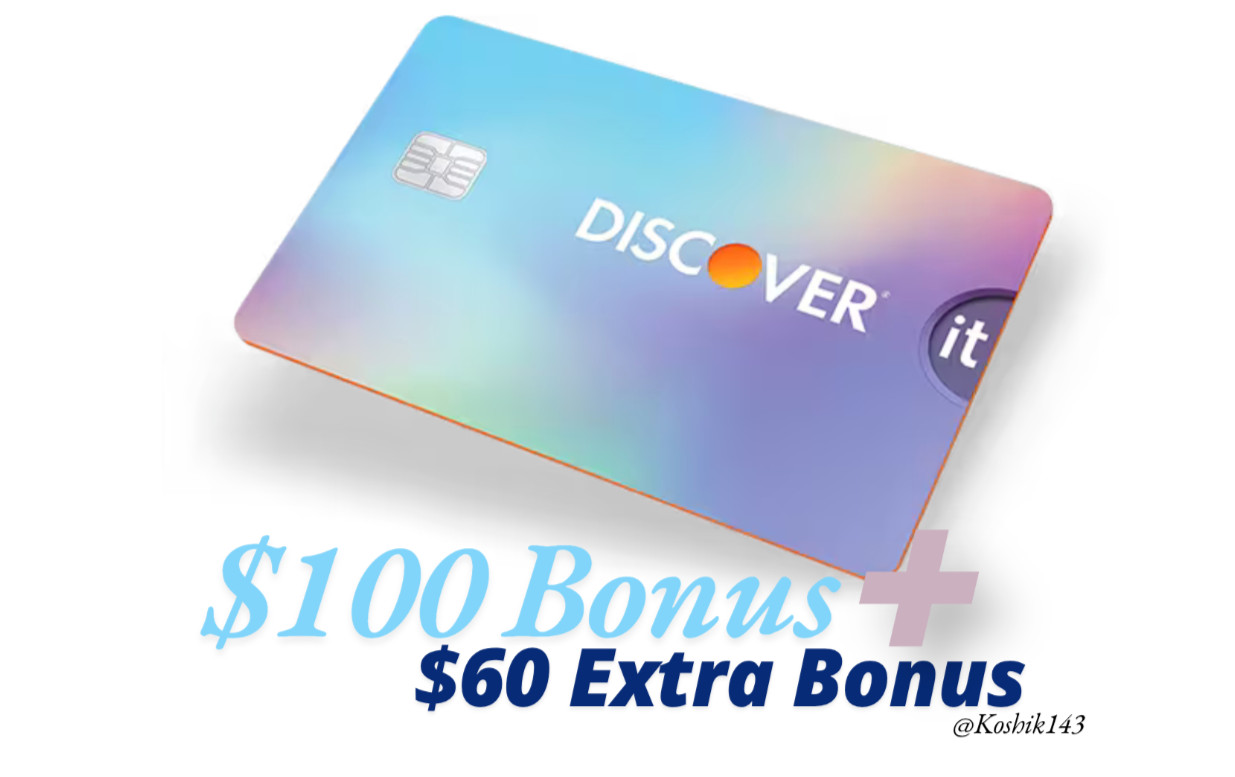 Discover it Credit card / Students Bonus ($100 from Discover + Free $60 from me)