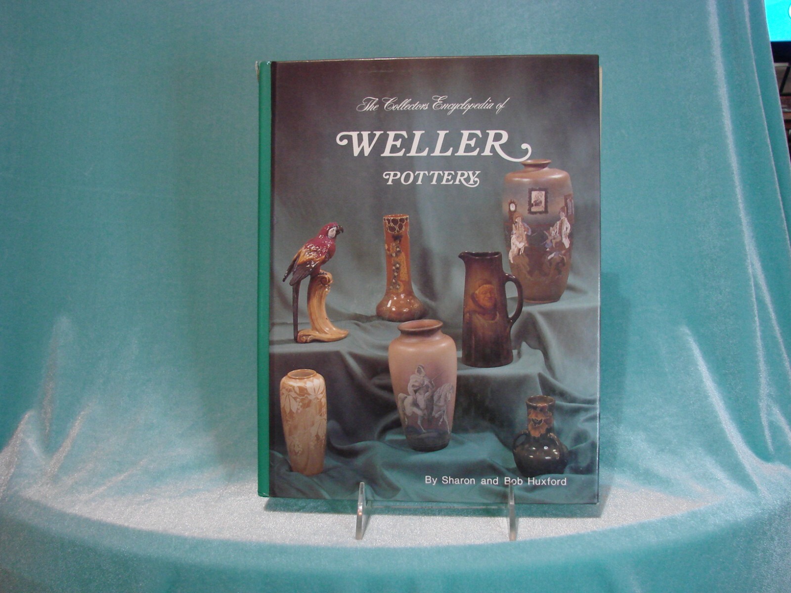 The Collectors Encyclopedia Of Weller Pottery By Sharon/ Bob Huxford 1994 Values