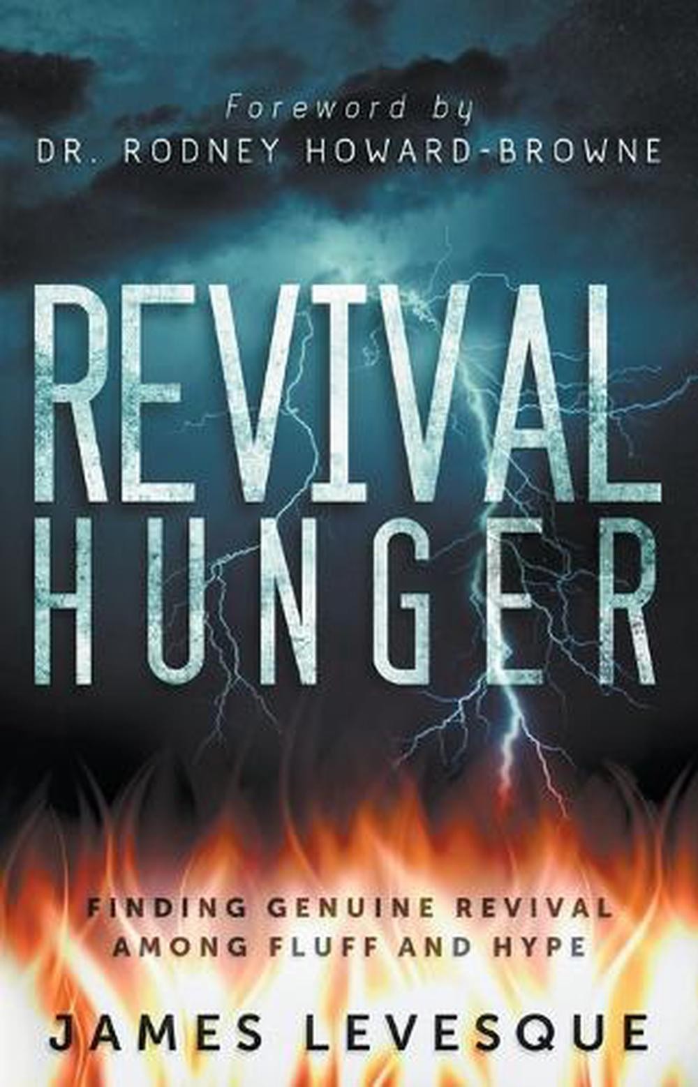 Revival Hunger: Finding Genuine Revival Among Fluff and Hype by James Levesque (