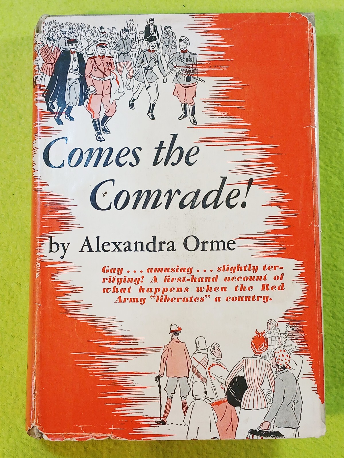 Comes The Comrade! by Alexandra Orme (Hardcover, 1950, Book Club Edition) OOP 