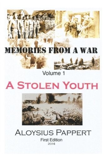 MEMORIES FROM A WAR: A STOLEN YOUTH (VOLUME 1) By Aloysius Pappert **Mint**