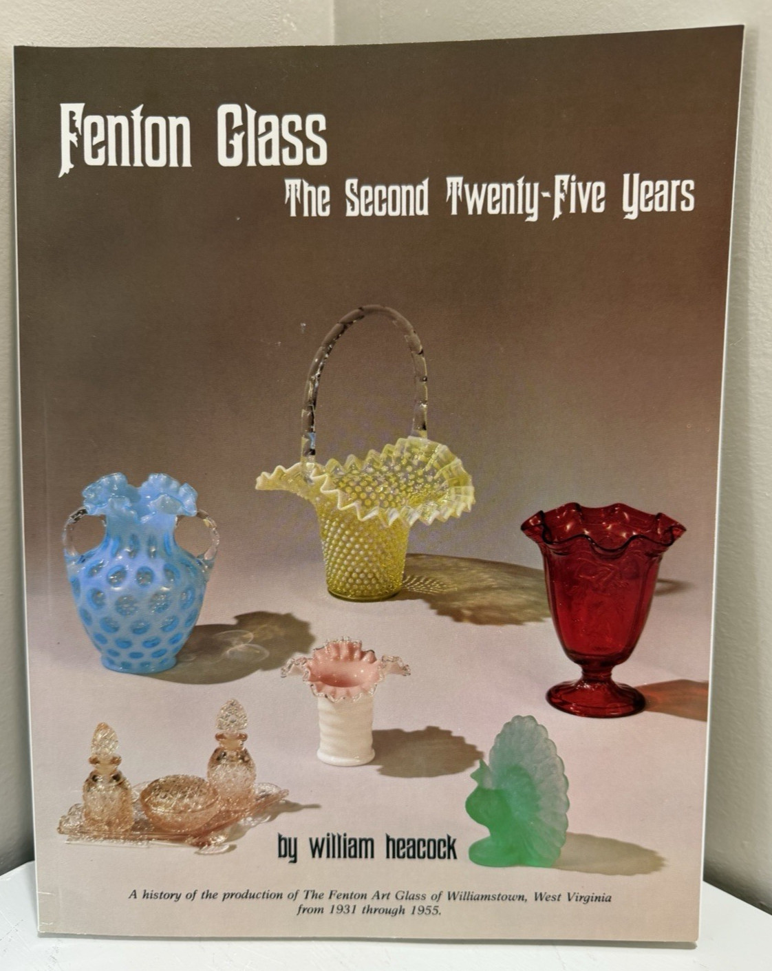 Fenton Glass Reference Guide Second 25 Years William Heacock Paperback YR 1995