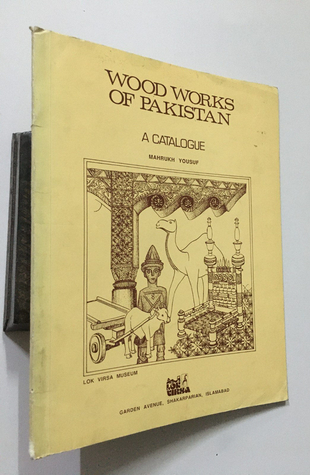 Yousuf, Mahrukh: Catalogue Collection Woodworks Of Pakistan Lok Virsa. 1991. 60p