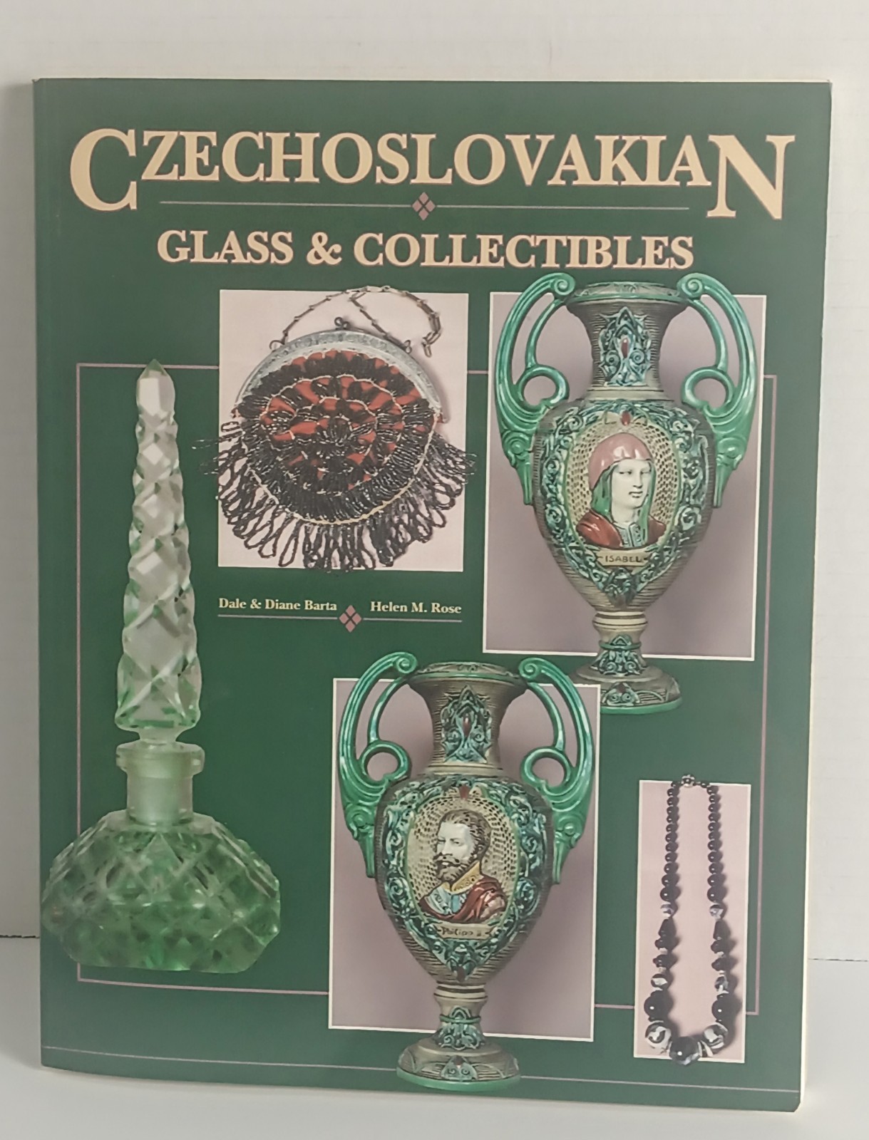 Czechoslovakian Glass and Collectibles by Dale and Diane Barta, and Rose