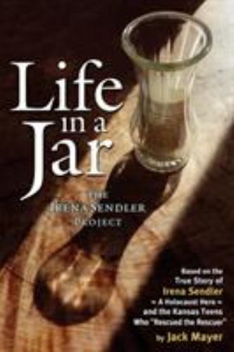 Life in a Jar: The Irena Sendler Project, Mayer, Jack, 9780984111312