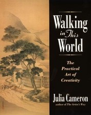 Walking in This World: The Practical Art of Creativity, Cameron, Julia, Very Goo
